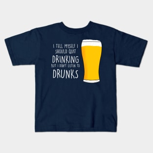 I Don't Listen to Drunks Kids T-Shirt